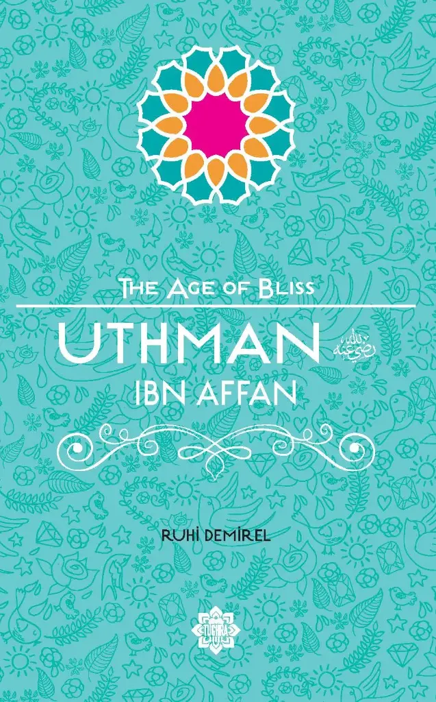 Uthman Ibn Affan (The Age of Bliss Series)