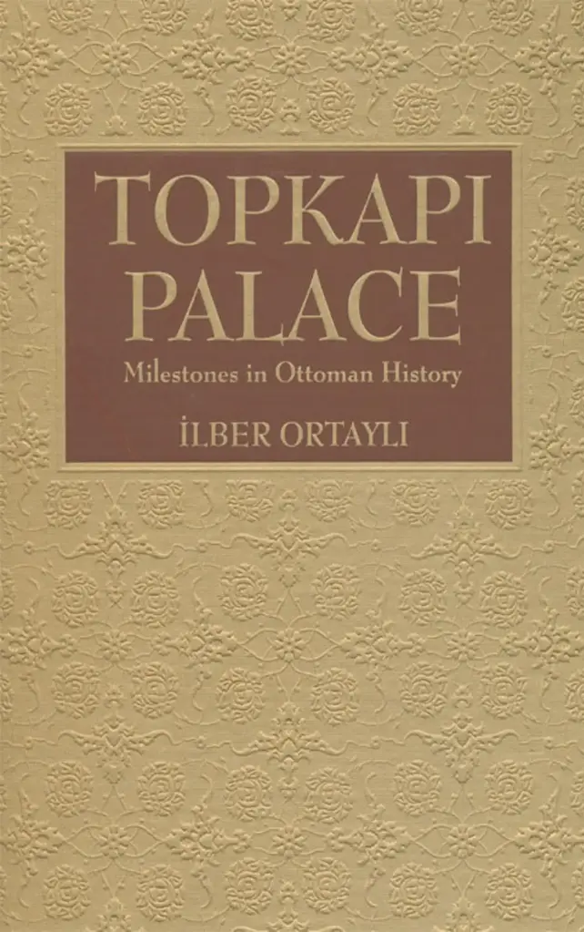Topkapi Palace: Milestones in Ottoman History