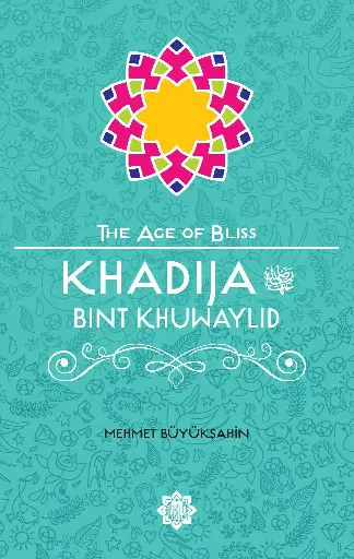 Khadija Bint Khuwaylid (The Age of Bliss Series)
