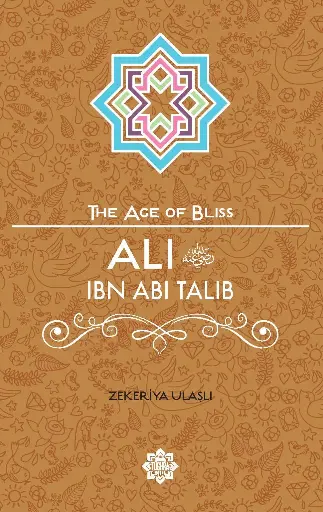 Ali Ibn Abi Talib (The Age of Bliss Series)