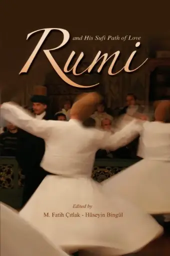 Rumi and His Sufi Path of Love