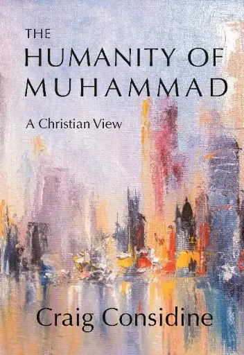 The Humanity of Muhammad: A Christian View