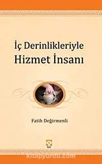 İç Derinlikleriyle Hizmet İnsanı