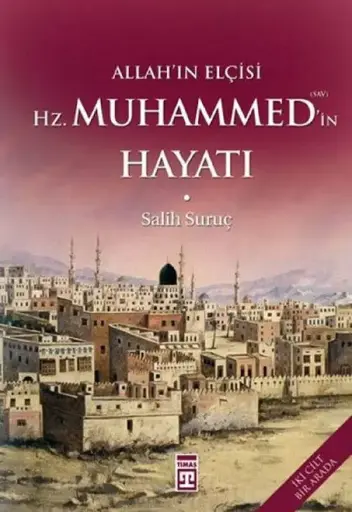 Allah'ın Elçisi Hz. Muhammed'in (sav) Hayatı