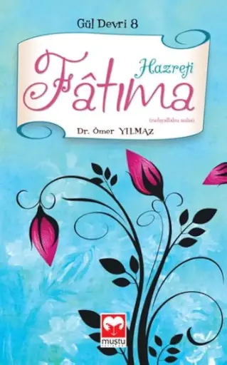 Hazreti Fatıma (Gül Devri 8)